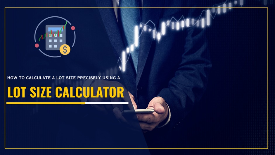 HOW TO CALCULATE A LOT SIZE PRECISELY USING A LOT SIZE CALCULATOR
